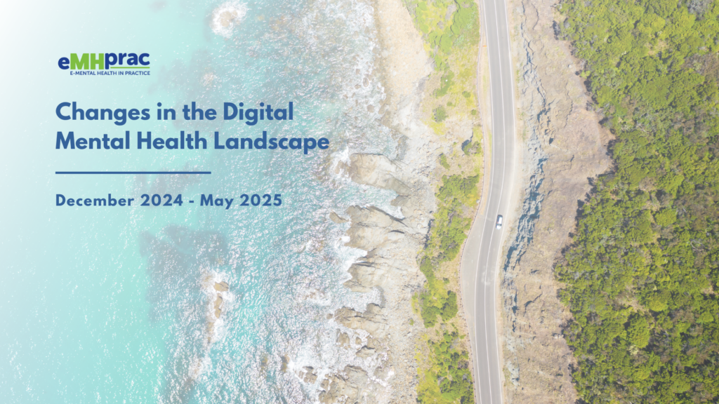 Changes in the Digital Mental Health Landscape (Dec ’24-May ’25) - eMHprac